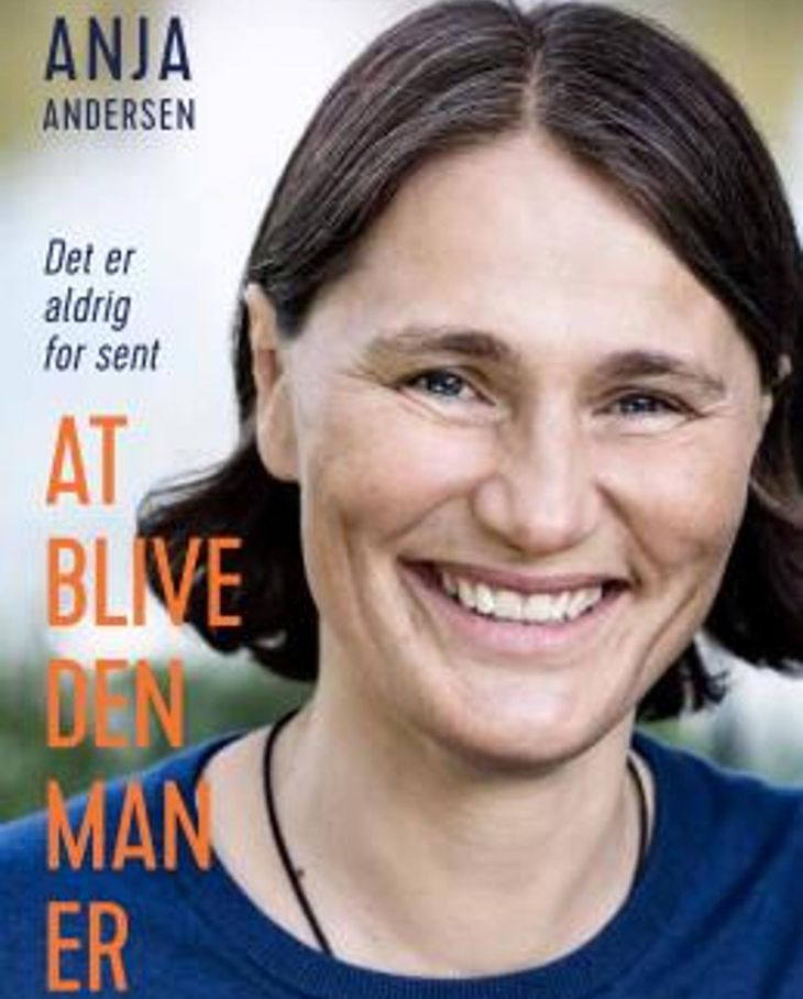 Anja Andersen bog: Det er aldrig for sent at blive den man er. En bog, der har gjort det klart for Anja Andersen, at hun skal tilbage til håndbold